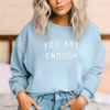 YOU ARE ENOUGH Inspirational Sweatshirt