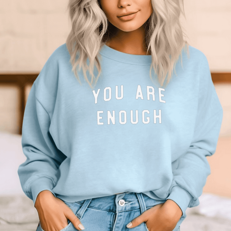 YOU ARE ENOUGH Inspirational Sweatshirt