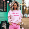 Pink You Are Enough Inspirational Sweatshirt