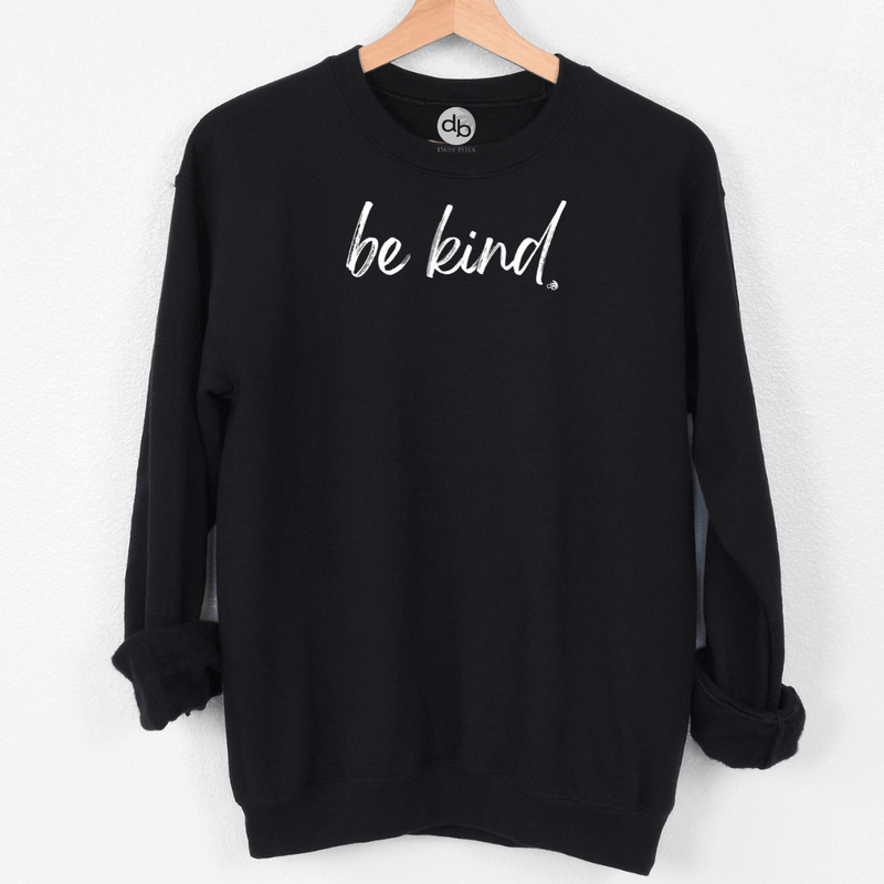 Inspirational Sweatshirt Be Kind
