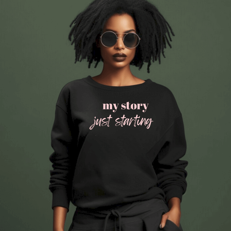 Inspirational Sweatshirt My Story Just Beginning