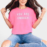 You Are Enough Inspirational T-shirt - Limited Edition