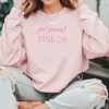 Get your pink on Inspirational Sweatshirt