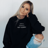 Said It. Meant It. Not Sorry. Sweatshirt