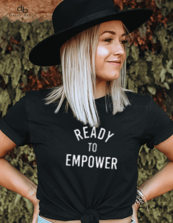 Ready to Empower Inspirational T-shirt on a woman with a boho edge - tee color is black